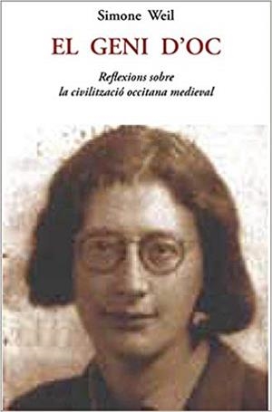 EL GENI D'OC.REFLEXIONS SOBRE LA CIVILITZACIÓ OCCITANA MEDIEVAL | 9788497169998 | WEIL,SIMONE | Llibreria Geli - Llibreria Online de Girona - Comprar llibres en català i castellà