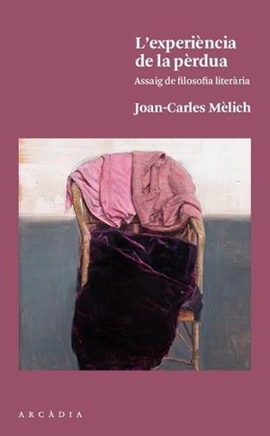 L'EXPERIÈNCIA DE LA PÈRDUA.ASSAIG DE FILOSOFIA LITERÀRIA | 9788494717413 | MÈLICH,JOAN-CARLES | Libreria Geli - Librería Online de Girona - Comprar libros en catalán y castellano