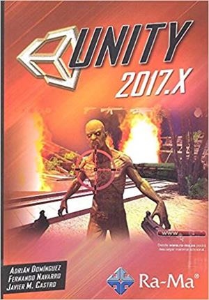 UNITY 2017.X(CURSO PRÁCTICO) | 9788499647135 | DOMÍNGUEZ,ADRIÁN/NAVARRO,FERNANDO/CASTRO,JAVIER M. | Llibreria Geli - Llibreria Online de Girona - Comprar llibres en català i castellà