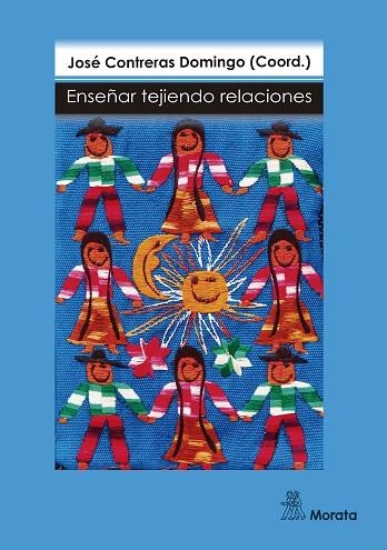 ENSEñAR TEJIENDO RELACIONES | 9788471128508 | CONTRERAS DOMINGO,JOSÉ | Libreria Geli - Librería Online de Girona - Comprar libros en catalán y castellano