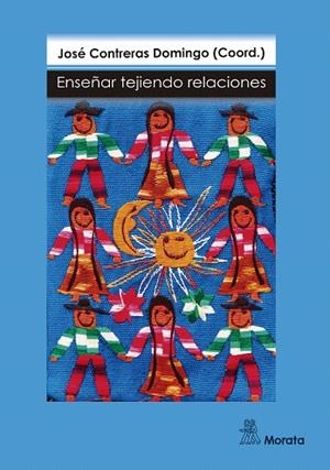 ENSEñAR TEJIENDO RELACIONES | 9788471128508 | CONTRERAS DOMINGO,JOSÉ | Llibreria Geli - Llibreria Online de Girona - Comprar llibres en català i castellà