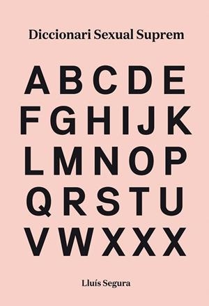 DICCIONARI SEXUAL SUPREM | 9788416670390 | SEGURA,LLUÍS | Libreria Geli - Librería Online de Girona - Comprar libros en catalán y castellano