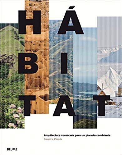 HABITAT.ARQUITECTURA VERNÁCULA PARA UN PLANETA CAMBIANTE | 9788416965588 | PIESIK,SANDRA | Libreria Geli - Librería Online de Girona - Comprar libros en catalán y castellano