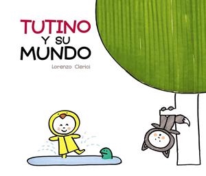 TUTINO Y SU MUNDO | 9788469621080 | VIGNOCCHI,CHIARA/BORANDO,SILVIA | Libreria Geli - Librería Online de Girona - Comprar libros en catalán y castellano