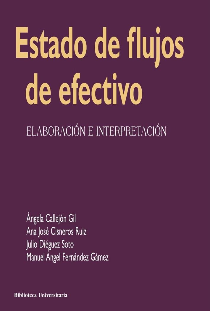 ESTADO DE FLUJOS DE EFECTIVO | 9788436838381 | CALLEJÓN GIL,ÁNGELA/CISNEROS RUIZ,ANA JOSÉ/DIÉGUEZ SOTO,JULIO/FERNÁNDEZ GÁMEZ,MANUEL ÁNGEL | Libreria Geli - Librería Online de Girona - Comprar libros en catalán y castellano