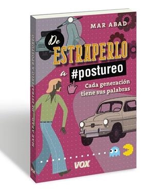 DE ESTRAPERLO A POSTUREO.CADA GENERACIÓN TIENE SUS PALABRAS | 9788499742663 | ABAD GARCÍA,MAR | Llibreria Geli - Llibreria Online de Girona - Comprar llibres en català i castellà