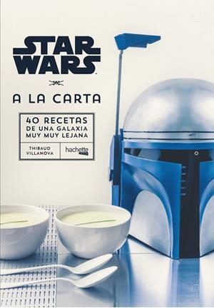 STAR WARS A LA CARTA.40 RECETAS DE UNA GALAXIA MUY MUY LEJANA | 9788416857432 | VILLANOVA,THIBAUD | Llibreria Geli - Llibreria Online de Girona - Comprar llibres en català i castellà