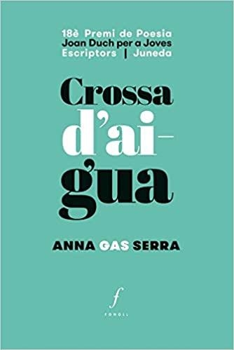 CROSSA D'AIGUA | 9788494644757 | GAS SERRA, ANNA | Libreria Geli - Librería Online de Girona - Comprar libros en catalán y castellano