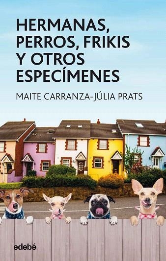 HERMANAS,PERROS, FRIKIS Y OTROS ESPECIMENES | 9788468334851 | CARRANZA,MAITE/PRATS,JULIA | Libreria Geli - Librería Online de Girona - Comprar libros en catalán y castellano