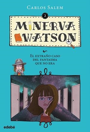 MINERVA WATSON-2.EL EXTRAÑO CASO DEL FANTASMA QUE NO ERA | 9788468333557 | SALEM,CARLOS | Llibreria Geli - Llibreria Online de Girona - Comprar llibres en català i castellà