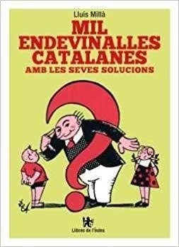 MIL ENDEVINALLES CATALANES AMB LES SEVES SOLUCIONS | 9788494679391 | MILLÀ,LLUÍS | Libreria Geli - Librería Online de Girona - Comprar libros en catalán y castellano