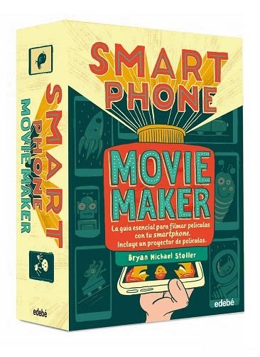 SMART PHONE MOVIE MAKER LA GUIA ESENCIAL PARA FILMAR PELICULAS CON TU SMARTPHONE INCLUYE UN PROYECTOR DE PELICULAS | 9788468333427 | MICHAEL STOLLER,BRYAN | Llibreria Geli - Llibreria Online de Girona - Comprar llibres en català i castellà