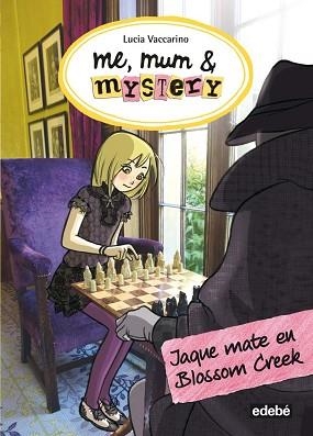 ME,MUM & MYSTERY-8.JAQUE MATE EN BLOSSOM CREEK ME MUN MYSTERY | 9788468334806 | VACCARINO,LUCIA | Llibreria Geli - Llibreria Online de Girona - Comprar llibres en català i castellà