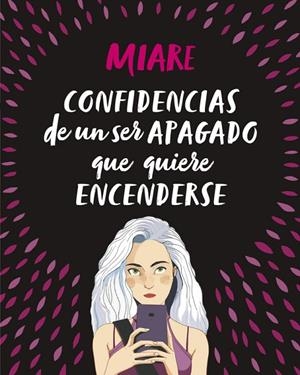 CONFIDENCIAS DE UN SER APAGADO QUE QUIERE ENCENDERSE | 9788420486345 | MIARE | Llibreria Geli - Llibreria Online de Girona - Comprar llibres en català i castellà
