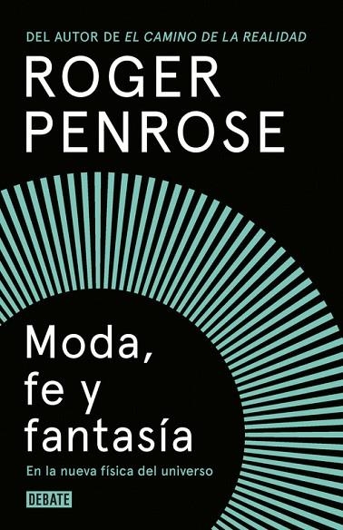 MODA,FE Y FANTASÍA EN LA NUEVA FÍSICA DEL UNIVERSO | 9788499927893 | PENROSE,ROGER | Libreria Geli - Librería Online de Girona - Comprar libros en catalán y castellano