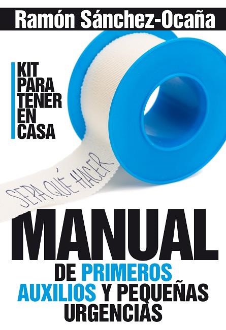 MANUAL DE PRIMEROS AUXILIOS EN CASA PRIMEROS AUXILIOS Y PEQUEÑAS URGENCIAS | 9788417057060 | SÁNCHEZ-OCAÑA SERRANO,RAMÓN | Libreria Geli - Librería Online de Girona - Comprar libros en catalán y castellano