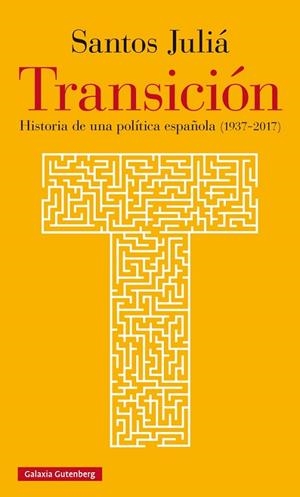 TRANSICIÓN.HISTORIA DE UNA POLÍTICA ESPAÑOLA(1937-2017) | 9788416734771 | JULIÁ,SANTOS | Llibreria Geli - Llibreria Online de Girona - Comprar llibres en català i castellà