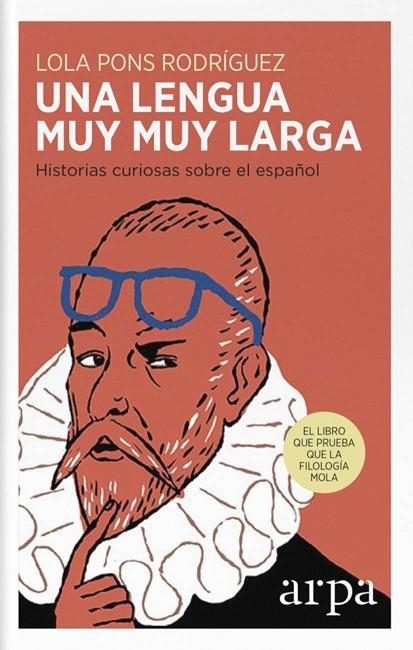 UNA LENGUA MUY MUY LARGA.MÁS DE CIEN HISTORIAS CURIOSAS SOBRE EL ESPAÑOL | 9788416601530 | PONS RODRÍGUEZ,LOLA | Libreria Geli - Librería Online de Girona - Comprar libros en catalán y castellano