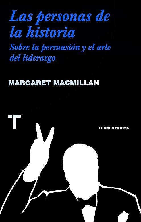 LAS PERSONAS DE LA HISTORIA.SOBRE LA PERSUASIÓN Y EL ARTE DEL LIDERAZGO | 9786077711155 | MACMILLAN,MARGARET | Llibreria Geli - Llibreria Online de Girona - Comprar llibres en català i castellà
