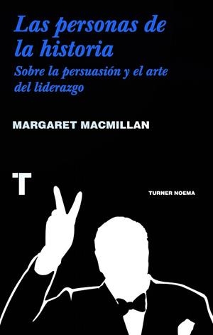 LAS PERSONAS DE LA HISTORIA.SOBRE LA PERSUASIÓN Y EL ARTE DEL LIDERAZGO | 9786077711155 | MACMILLAN,MARGARET | Libreria Geli - Librería Online de Girona - Comprar libros en catalán y castellano