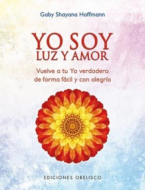 YO SOY LUZ Y AMOR | 9788491112747 | HOFFMANN,GABY SHAYANA | Libreria Geli - Librería Online de Girona - Comprar libros en catalán y castellano