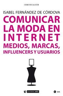 COMUNICAR LA MODA EN INTERNET.MEDIOS,MARCAS,INFLUENCIAS Y USUARIOS | 9788491168591 | FERNÁNDEZ DE CÓRDOVA,ISABEL | Libreria Geli - Librería Online de Girona - Comprar libros en catalán y castellano