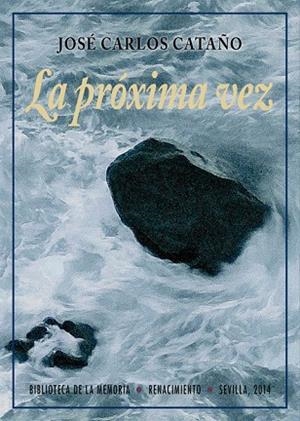 LA PRÓXIMA VEZ | 9788484725039 | CATAÑO,JOSÉ CARLOS | Libreria Geli - Librería Online de Girona - Comprar libros en catalán y castellano