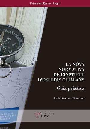 LA NOVA NORMATIVA DE L'INSTITUT D'ESTUDIS CATALANS.GUIA PRÀCTICA | 9788484246121 | GINEBRA I SERRABOU,JORDI | Libreria Geli - Librería Online de Girona - Comprar libros en catalán y castellano