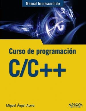 C/C++ CURSO DE PROGRAMACIÓN | 9788441539372 | ACERA,MIGUEL ÁNGEL | Libreria Geli - Librería Online de Girona - Comprar libros en catalán y castellano