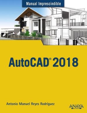 AUTOCAD 2018 | 9788441539389 | REYES RODRÍGUEZ,ANTONIO MANUEL | Llibreria Geli - Llibreria Online de Girona - Comprar llibres en català i castellà