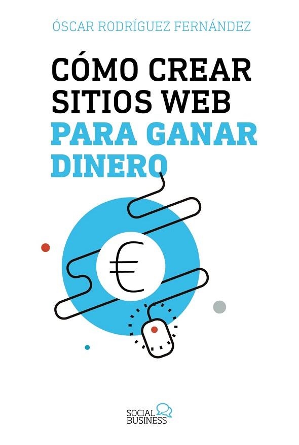 CóMO CREAR SITIOS WEB PARA GANAR DINERO | 9788441539341 | RODRÍGUEZ FERNÁNDEZ,ÓSCAR | Libreria Geli - Librería Online de Girona - Comprar libros en catalán y castellano