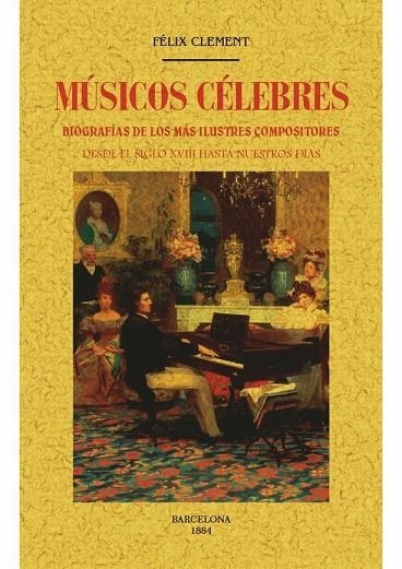 MÚSICOS CÉLEBRES.BIOGRAFÍAS DE LOS MÁS ILUSTRES COMPOSITORES | 9788490015650 | CLEMENT,FELIX | Libreria Geli - Librería Online de Girona - Comprar libros en catalán y castellano