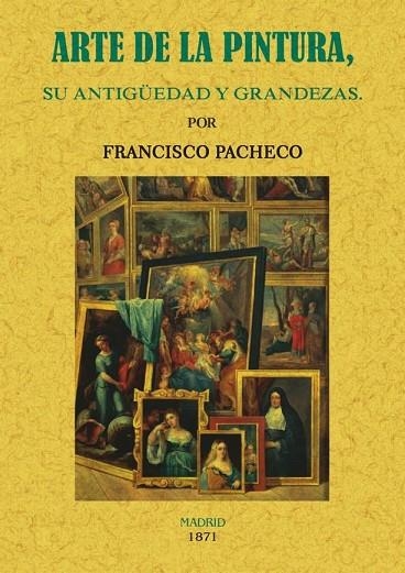 ARTE DE LA PINTURA.SU ANTIGÜEDAD Y GRANDEZAS | 9788490015667 | PACHECO,FRANCISCO | Libreria Geli - Librería Online de Girona - Comprar libros en catalán y castellano
