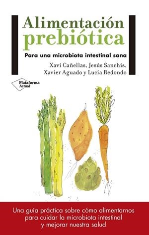 ALIMENTACIÓN PREBIOTICA | 9788417114008 | AGUADO,XAVIER/CAÑELLAS,XAVIER/SANCHIS,JESUS/REDONDO,LUCIA | Llibreria Geli - Llibreria Online de Girona - Comprar llibres en català i castellà
