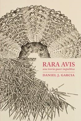 RARA AVIS.UNA TEORÍA QUEER IMPOLÍTICA QUE TRAZA LA GENEALOGÍA DE LA MONSTRUOSIDAD CORPORAL | 9788415373360 | GARCIA,DANIEL J. | Llibreria Geli - Llibreria Online de Girona - Comprar llibres en català i castellà