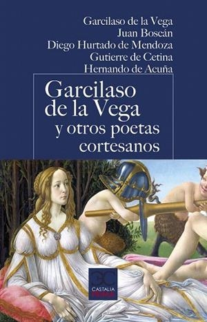 GARCILASO DE LA VEGA Y OTROS POETAS CORTESANOS | 9788497408059 | DE LA VEGA,GARCILASO/BOSCAN,JUAN/DE MENDOZA,DIEGO HURTADO | Libreria Geli - Librería Online de Girona - Comprar libros en catalán y castellano