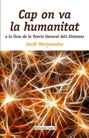 CAP ON VA LA HUMANITAT A LA LLUM DE LA TEORIA GENERAL DELS SISTEMES | 9788491360629 | MARJANEDAS,JORDI | Llibreria Geli - Llibreria Online de Girona - Comprar llibres en català i castellà