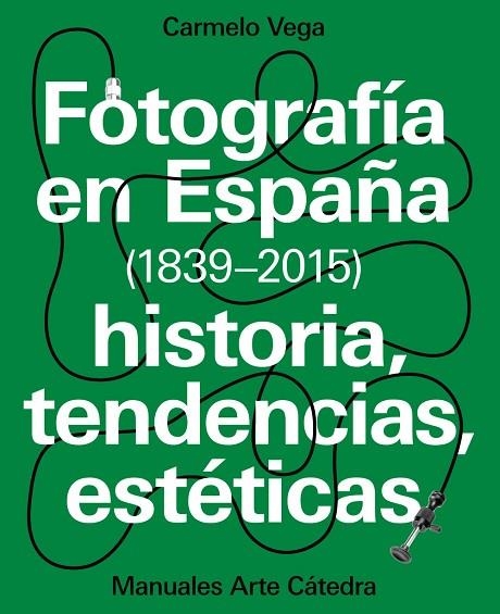 FOTOGRAFIA EN ESPAÑA(1839-2015)HISTORIA,TENDENCIAS,ESTETICAS | 9788437637440 | VEGA,CARMELO | Libreria Geli - Librería Online de Girona - Comprar libros en catalán y castellano