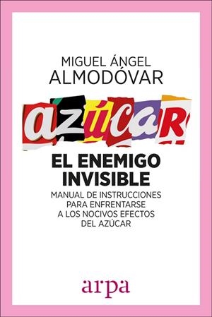 AZÚCAR.EL ENEMIGO INVISIBLE.MANUAL DE INSTRUCCIONES PARA ENFRENTARSE A LOS EFECTOS NOCIVOS DEL AZÚCAR | 9788416601561 | ALMODÓVAR,MIGUEL ÁNGEL | Libreria Geli - Librería Online de Girona - Comprar libros en catalán y castellano