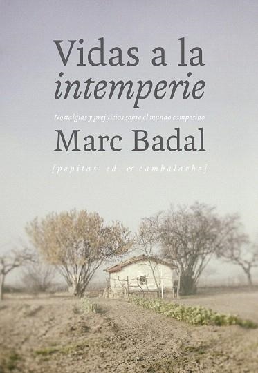 VIDAS A LA INTEMPERIE.NOSTALGIAS Y PREJUICIOS SOBRE EL MUNDO CAMPESINO | 9788415862987 | BADAL,MARC | Libreria Geli - Librería Online de Girona - Comprar libros en catalán y castellano