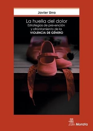 LA HUELLA DEL DOLOR.ESTRATEGIAS DE PREVENCIÓN Y AFRONTAMIENTO DE LA VIOLENCIA DE GÉNERO | 9788471128478 | URRA,JAVIER | Llibreria Geli - Llibreria Online de Girona - Comprar llibres en català i castellà