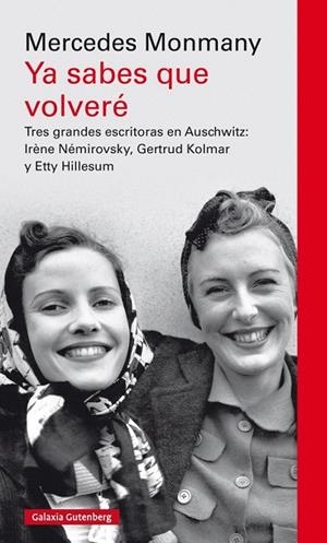 YA SABES QUE VOLVERÉ.TRES GRANDES ESCRITORAS EN AUSCHWITZ:IRÈNE NEMIROVSKY,GERTRUD KOLMAR Y ETTY HILLESUM | 9788417088019 | MONMANY,MERCEDES | Libreria Geli - Librería Online de Girona - Comprar libros en catalán y castellano