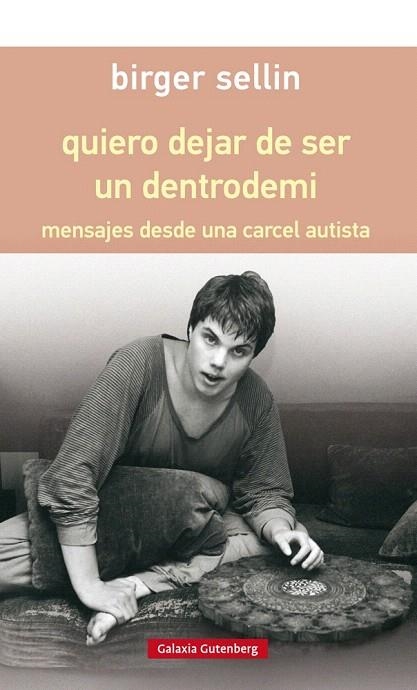 QUIERO DEJAR DE SER UN DENTRODEMI.MENSAJES DESDE UNA CÁRCEL AUTISTA | 9788417088347 | SELLIN,BIRGER | Libreria Geli - Librería Online de Girona - Comprar libros en catalán y castellano