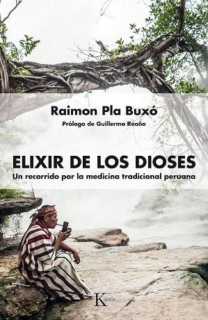 ELIXIR DE LOS DIOSES.UN RECORRIDO POR LA MEDICINA TRADICIONAL PERUANA | 9788499885681 | PLA BUXÓ,RAIMON | Libreria Geli - Librería Online de Girona - Comprar libros en catalán y castellano