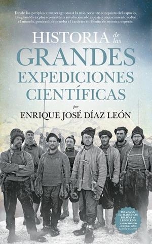 HISTORIA DE LAS GRANDES EXPEDICIONES CIENTÍFICAS | 9788494608544 | DÍAZ LEÓN,ENRIQUE JOSÉ | Libreria Geli - Librería Online de Girona - Comprar libros en catalán y castellano