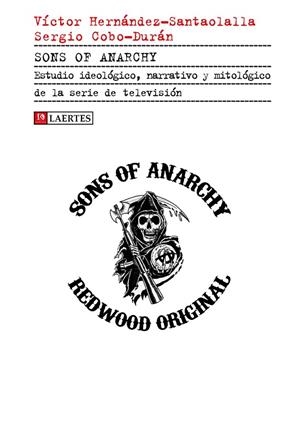 SONS OF ANARCHY.ESTUDIO IDEOLÓGICO,NARRATIVO Y MITOLÓGICO DE LA SERIE DE TELEVISIÓN | 9788416783335 | HERNÁNDEZ-SANTAOLALLA,VÍCTOR/COBO-DURÁN,SERGIO | Libreria Geli - Librería Online de Girona - Comprar libros en catalán y castellano