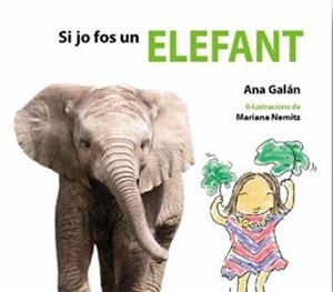 SI JO FOS UN ELEFANT | 9788415206231 | GALÁN,ANA | Llibreria Geli - Llibreria Online de Girona - Comprar llibres en català i castellà