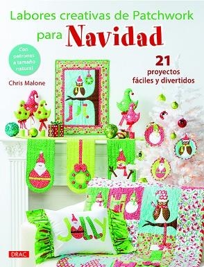LABORES CREATIVAS DE PATCHWORK PARA NAVIDAD.21 PROYECTOS FÁCILES Y DIVERTIDOS | 9788498745771 | MALONE,CHRIS | Llibreria Geli - Llibreria Online de Girona - Comprar llibres en català i castellà