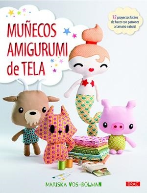 MUÑECOS AMIGURUMI DE TELA 12 PROYECTOS FÁCILES DE HACER CON PATRONES A TAMAÑO NATURAL | 9788498745757 | VOS-BOLMAN,MARISKA | Llibreria Geli - Llibreria Online de Girona - Comprar llibres en català i castellà
