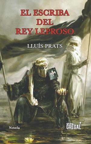 EL ESCRIBA DEL REY LEPROSO | 9788417082284 | PRATS MARTÍNEZ,LLUÍS | Llibreria Geli - Llibreria Online de Girona - Comprar llibres en català i castellà